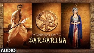 SARSARIYA Full Song  Mohenjo Daro  Hrithik Roshan Pooja Hegde  A R Rahman [upl. by Enelkcaj]