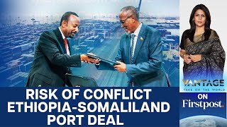 Will Ethiopias Red Sea Port Deal with Somaliland Lead to War  Vantage with Palki Sharma [upl. by Katya]