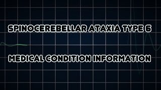 Spinocerebellar ataxia type 6 Medical Condition [upl. by Ruskin]