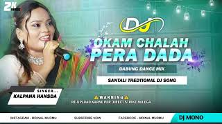 OKAM CHALAH PERA DADA SANTALI DABUNG DANCE MIX DJ MONO REMIX  M SERIES [upl. by Akeber]