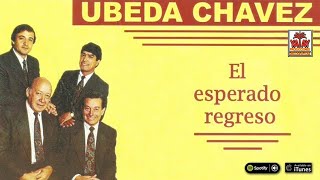 Ubeda Chavez El esperado regreso Full Album [upl. by Manuela]