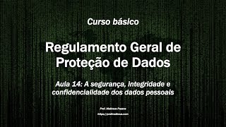 Aula 14 O princípio da integridade e confidencialidade dos dados no RGPD [upl. by Araed514]