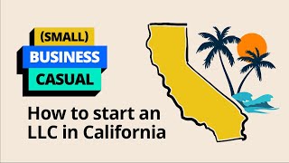 Small Business Casual How To Start An LLC In California [upl. by Omora]