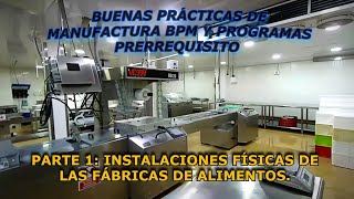 Buenas Prácticas de Manufactura BPM Parte 1 INSTALACIONES FÍSICAS DE LAS FÁBRICAS DE ALIMENTOS [upl. by Nofets888]