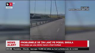 PROBLEMELE SE ȚIN LANȚ PE PODUL BRĂILA Știri B1TV2 iulie 2024 [upl. by Donall312]