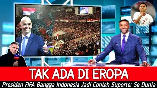 JADI SOROTAN MEDIA EROPA ● Tak Ada di Negara Lain  FIFA Sebut Indonesia Kiblat Suporter di Dunia [upl. by Derreg990]