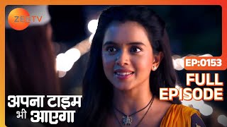 Veer and Rani Together yet Apart  Apna Time Bhi Aayega  Full ep 153  Zee TV [upl. by Akiemahs]