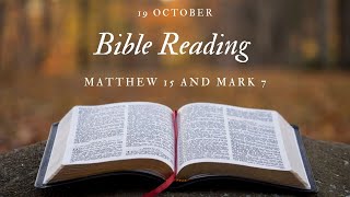 Bible Reading 19 October  Matthew 15 and Mark 7 [upl. by Ahcsim696]