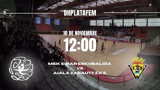 dhplatafem MEK EIBAR ESKUBALOIA vs AIALA ZARAUTZ ZKE seniorneskak [upl. by Erdrich802]