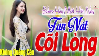 ➤MỚI ĐÉT Nhạc Trữ Tình Bolero 2020  LK Nhạc Vàng Chọn Lọc KHÔNG QUẢNG CÁO Cả Xóm TAN NÁT CÕI LÒNG [upl. by Traweek]