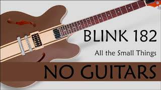 Blink 182  All the small things  Backing Track  NO GUITAR [upl. by Downes]