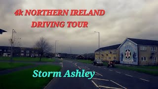 4k NORTHERN IRELAND DRIVING TOUR DURING STORM ASHLEY Rathcoole Rathfern amp Ballyduff [upl. by Kacerek]