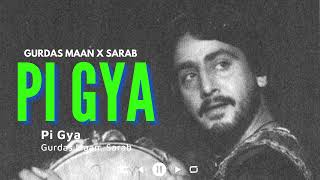 PI GYA  GURDAS MAAN x SARAB heresarab [upl. by Lukasz525]