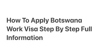 How To Apply Botswana Work Visa Step By Step Full Information [upl. by Estey]