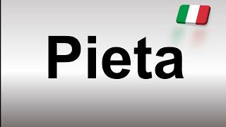 How to Pronounce Pieta Italian [upl. by Aihsilef412]