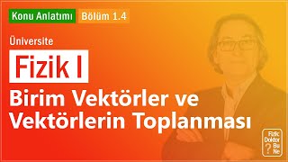 Üniversite Fizik I  Bölüm 14 Birim Vektörler ve Vektörlerin Toplanması [upl. by Siraval]