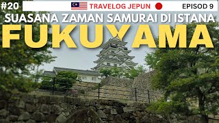 Rasa Suasana Zaman Samurai di Istana Fukuyama  🇯🇵 Ep9 [upl. by Nonnarb]