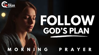 Father Help Me to Follow Your Plan Even When I Don’t Understand  Morning Prayer [upl. by Etnuaed69]