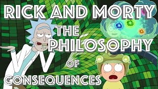 Rick and Morty  The Philosophy of Consequences Video Essay [upl. by Asillim693]