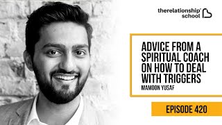 Advice From A Spiritual Coach on How to Deal with Triggers  Mamoon Yusaf  420 [upl. by Ng429]