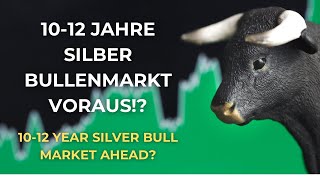 Silberaktien  Goldaktien  1012 Jahre Silberbullenmarkt voraus [upl. by Nalym]