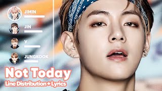 BTS  Not Today Line Distribution  Lyrics Karaoke PATREON REQUESTED [upl. by Nirrep]