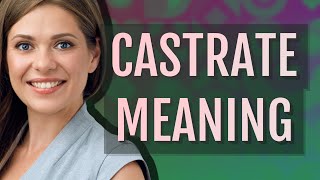 Castrate  meaning of Castrate [upl. by Leiria]