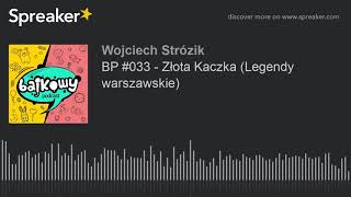 BP 033  Złota Kaczka Legendy warszawskie [upl. by Adena127]