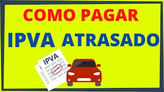 COMO PAGAR IPVA ATRASADO [upl. by Kcirej663]