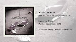 Sounds Of Africa I feat Iris Global Mozambican Pastors  Jason Lee Jones amp Marcus Vinny Salles [upl. by Hutson]