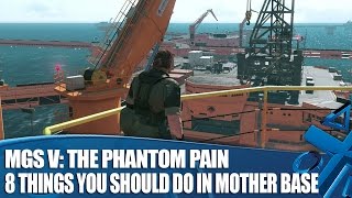 MGSV The Phantom Pain Gameplay  8 Things You Should Do In Mother Base [upl. by Browning]