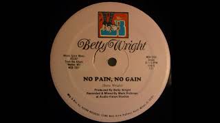 Betty Wright – No Pain No Gain 12quot Single [upl. by Ellenet621]