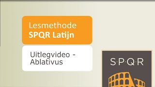 Lesmethode SPQR Latijn  Uitlegvideo  Ablativus [upl. by Amadeus]