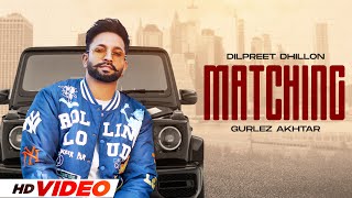 Matching HD Video  Dilpreet Dhillon  Latest Punjabi Songs 2024  New Punjabi Songs 2024 [upl. by Beattie]