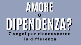 Non è amore ma dipendenza affettiva 7 segni [upl. by Ahsiekan]