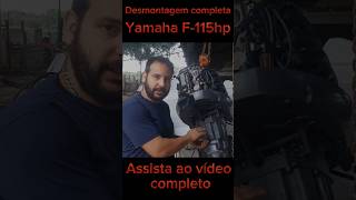 Desmontagem Completa Yamaha F115hp [upl. by Straus]