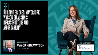 Building Bridges Mayor Kirk Watson on Austin’s Infrastructure and Affordability [upl. by Ahserak]