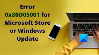 Error 0x80D05001 for Microsoft Store or Windows Update [upl. by Cerell]