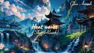 Glass Animals  Heat Waves SlowedReverb [upl. by Anitsud]