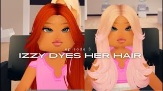 izzy dyes her hair  epi 3 [upl. by Hervey121]