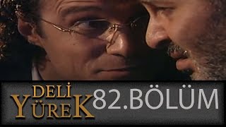 Deli Yürek 82Bölüm Tek Part İzle HD [upl. by Enaelem32]