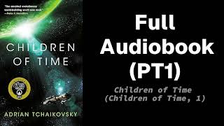 Children of Time Novel by Adrian Tchaikovsky FULL AUDIOBOOK [upl. by Mixam629]