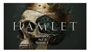 Hamlet Narration  Act 3 Scene 1  William Shakespeare [upl. by Adnala]