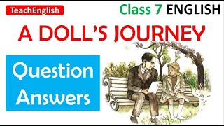 A Dolls Journey Question Answers  Class 7 English [upl. by Warga]