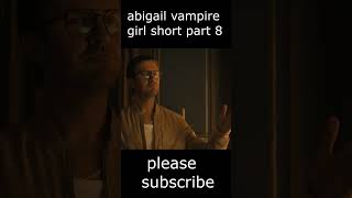 Abigail movie trailer short part 8 movie movieexplaination moviereview youngerman [upl. by Inkster]