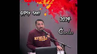 Gipsy Sani  Cardas  Sotu čaje kerdal 2024 [upl. by Lrae535]