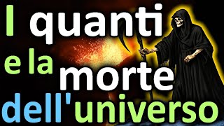 I QUANTI E LA MORTE DELLUNIVERSO  Dislocazione totale virtualità cosmica entanglement eterno [upl. by Eldoree]