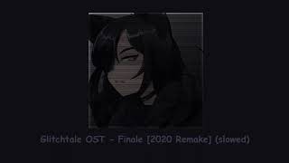 Glitchtale OST  Finale 2020 Remake slowed ❁ཻུ۪۪⸙͎๑⸙ [upl. by Seana]