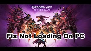 How To Fix Dragon Age The Veilguard Not LoadingStuck On Loading Screen On PC [upl. by Llertal]