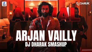 Arjan Vailly Smashup  DJ Dharak  Animal  Ranbir Kapoor  Sandeep Vanga  Bhupinder B Manan B [upl. by Birgitta219]